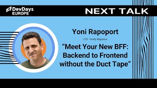 Yoni Rapoport: Meet Your New BFF: Backend to Frontend without the Duct Tape