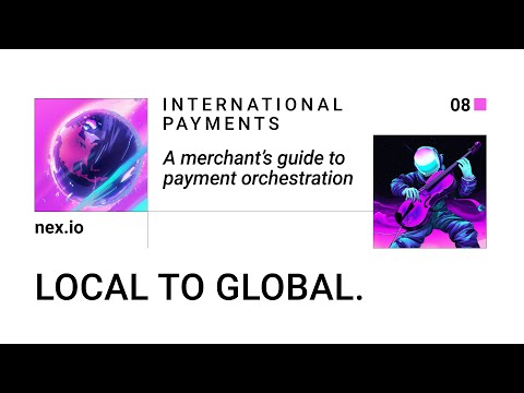 Local to Global Payment Processing: How Payment Orchestration Platforms Empower Merchants