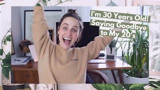 I'm 30 Years Old! Saying Goodbye to My 20's