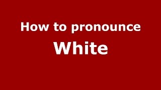 How to pronounce White