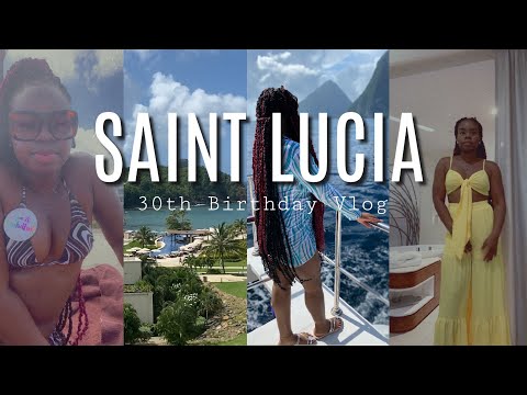 St. Lucia Travel Vlog 🇱🇨 | 30th Birthday + Gros Islet + Sulphur Springs + Royalton St. Lucia | Vlog