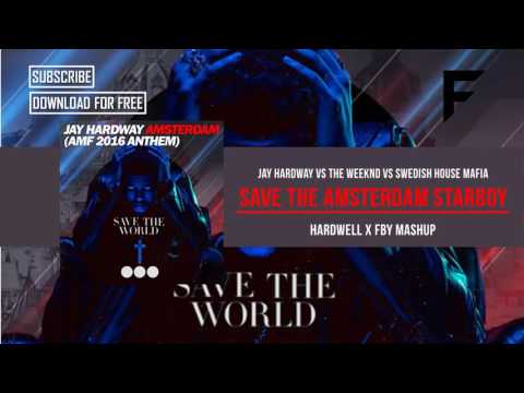 Jay Hardway vs The Weeknd vs SHM - Save The Amsterdam Starboy (Hardwell X FBY Mashup)