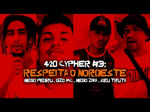 420 CYPHER #3: RESPEITA O NORDESTE - NEGO PEDRU, DZO, NEGO ZIKA E SEU TRUTA (PROD.IKRU BEATS)
