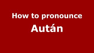 How to pronounce Aután