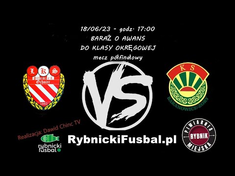 18/06/2023 - NA ŻYWO: LKS Płomień Ochojec - KS Baranowice-Żory