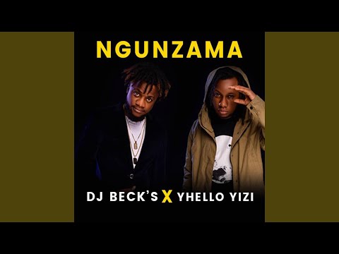 Ngunzama - DJ Beck's feat Yhello Yizi