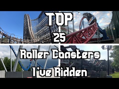 Top 25 Roller Coasters I've Ridden (Late 2022)