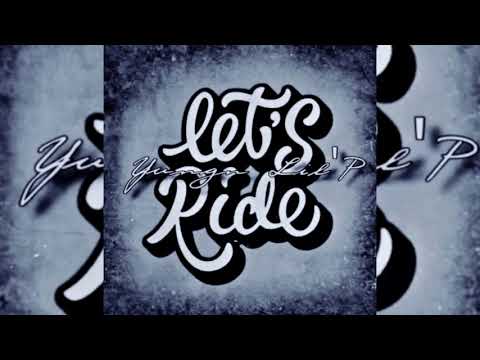 Yungn Lil'P - Don't Worry (Lets Ride)