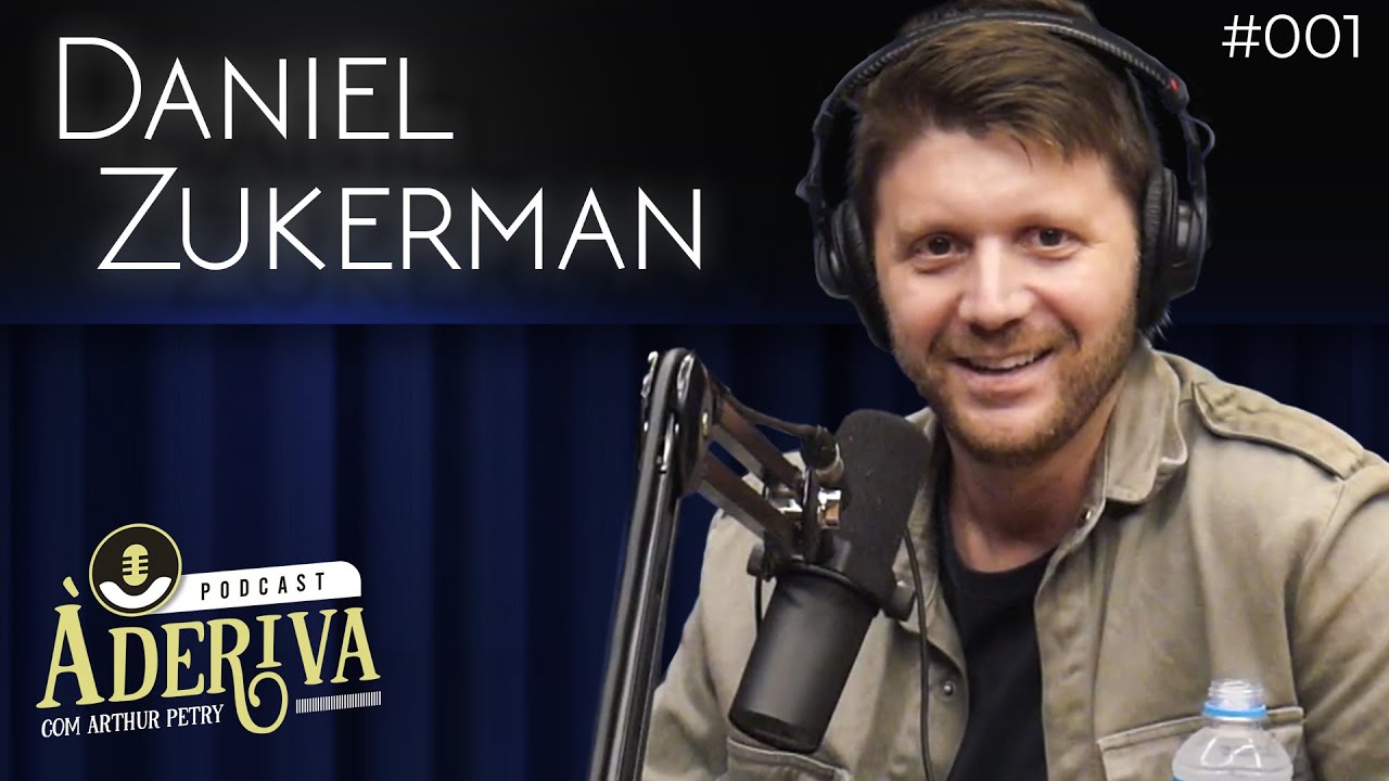 Daniel Zukerman (001) | À Deriva Podcast com Arthur Petry