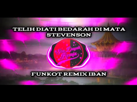 Telih Di Ati Bedarah Di Mata ( Stevenson ) | Funkot Remix Iban | Funkot Terbaharu Iban