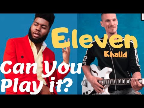 How to play Eleven Khalid guitar lesson