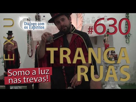 DcE 630 - [] Entidade Exu Tranca Rua das 7 Encruzilhadas - Médium Pai Tommy de Oxossi