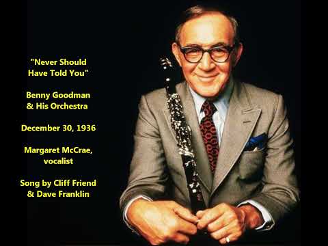 Benny Goodman & His Orchestra "Never Should Have Told You" (1936) Margaret McCrae vocalist