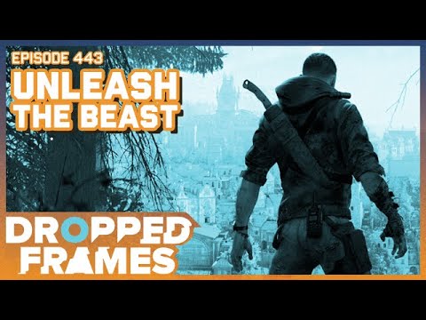 Unleash The Beast - Dropped Frames Episode 443