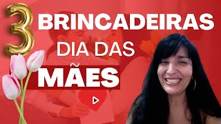 3 BRINCADEIRAS PARA O DIA DAS MÃES