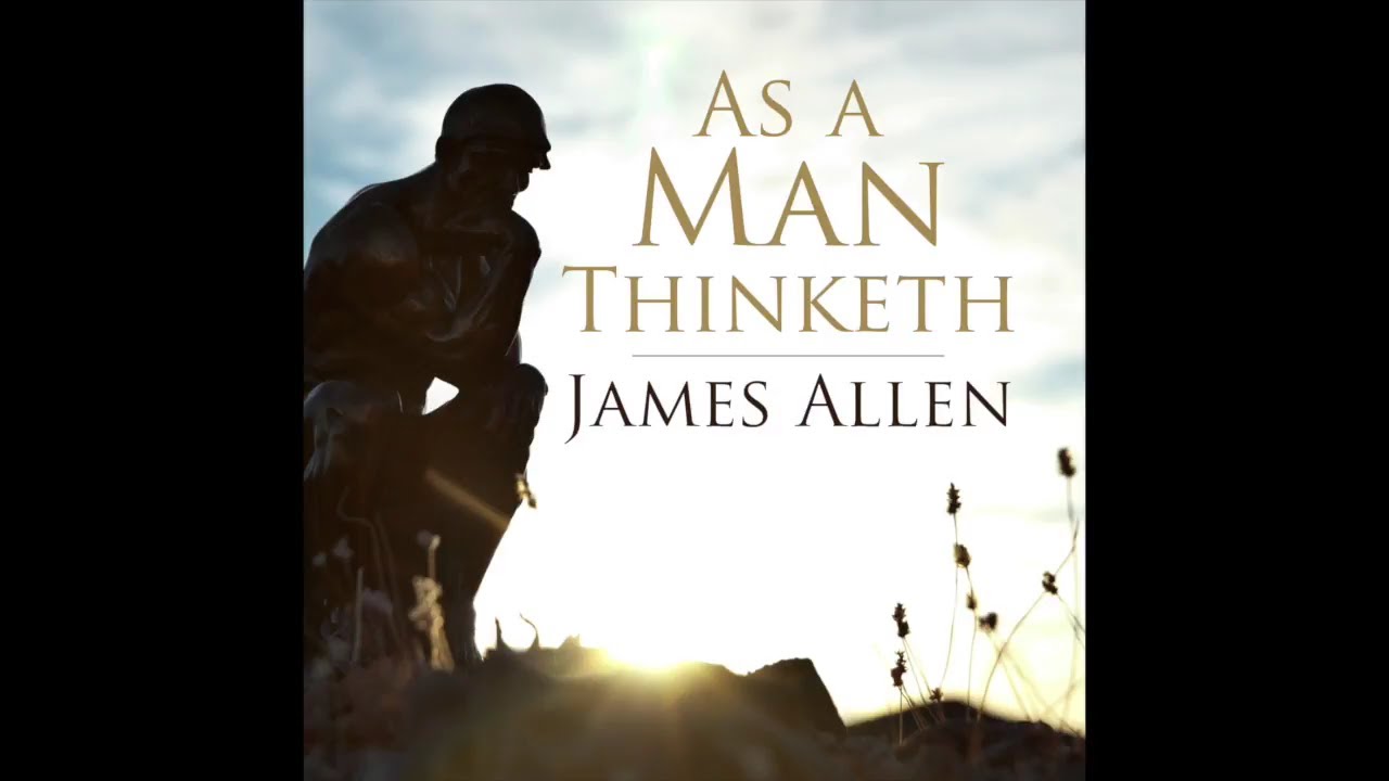 As A Man Thinketh by James Allen – ( AudioBook )
