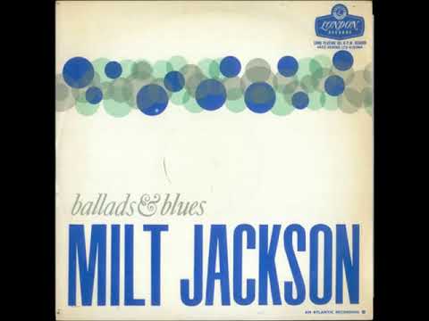 Milt Jackson  - Ballads & Blues ( Full Album )