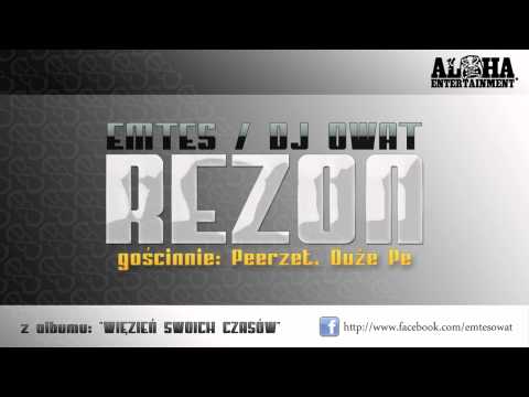 Emtes/DJ Owat - Rezon (ft Peerzet, Duże Pe)