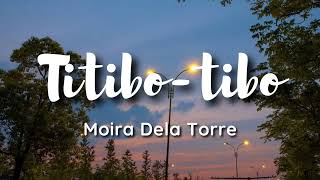 Moira Dela Torre - Titibo-tibo (lyrics) kahit ako&#39;y titibo-tibo puso ko ay titibok-tibok parin sa&#39;yo