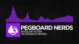 [Dubstep] - Pegboard Nerds - Bassline Kickin (Silverback Remix) [Bassline Kickin (The Remixes)]