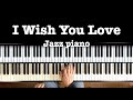 Jazz piano - I Wish You Love -
