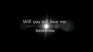 Will You Still Love Me Tomorrow Music Video