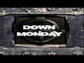 Down Monday-Say 