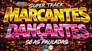 ☢️SUPER TRACK - MARCANTES DANÇANTES ❌❌ SÓ AS PAULADAS - EDIÇÃO ABRIL 2026😎🔥 #marcantes #melody 
