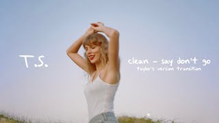 Taylor Swift - Clean/Say Don&#39;t Go (from the vault) [taylor&#39;s version transition] — Visualizer