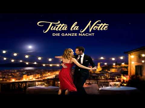 Tutta la Notte   Die ganze Nacht