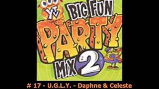 U.G.L.Y. - Daphne &amp; Celeste _ # 17 - Big Fun Party Mix 2
