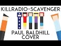 KillRadio - Scavenger (Paul Baldhill cover) (OMS ...