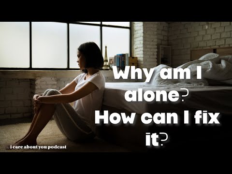 Why am I alone? How can I fix it?