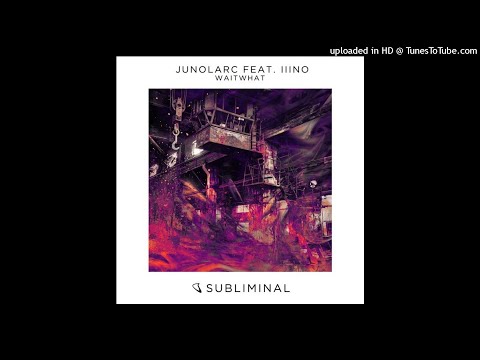 Junolarc - WaitWhat (feat. IIINO)