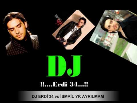 DJ ERDİ 34 vs İSMAİL YK AYRILMAM 2009 (REMİX).wmv
