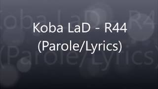 Koba LaD - R44 (Parole/Lyrics)