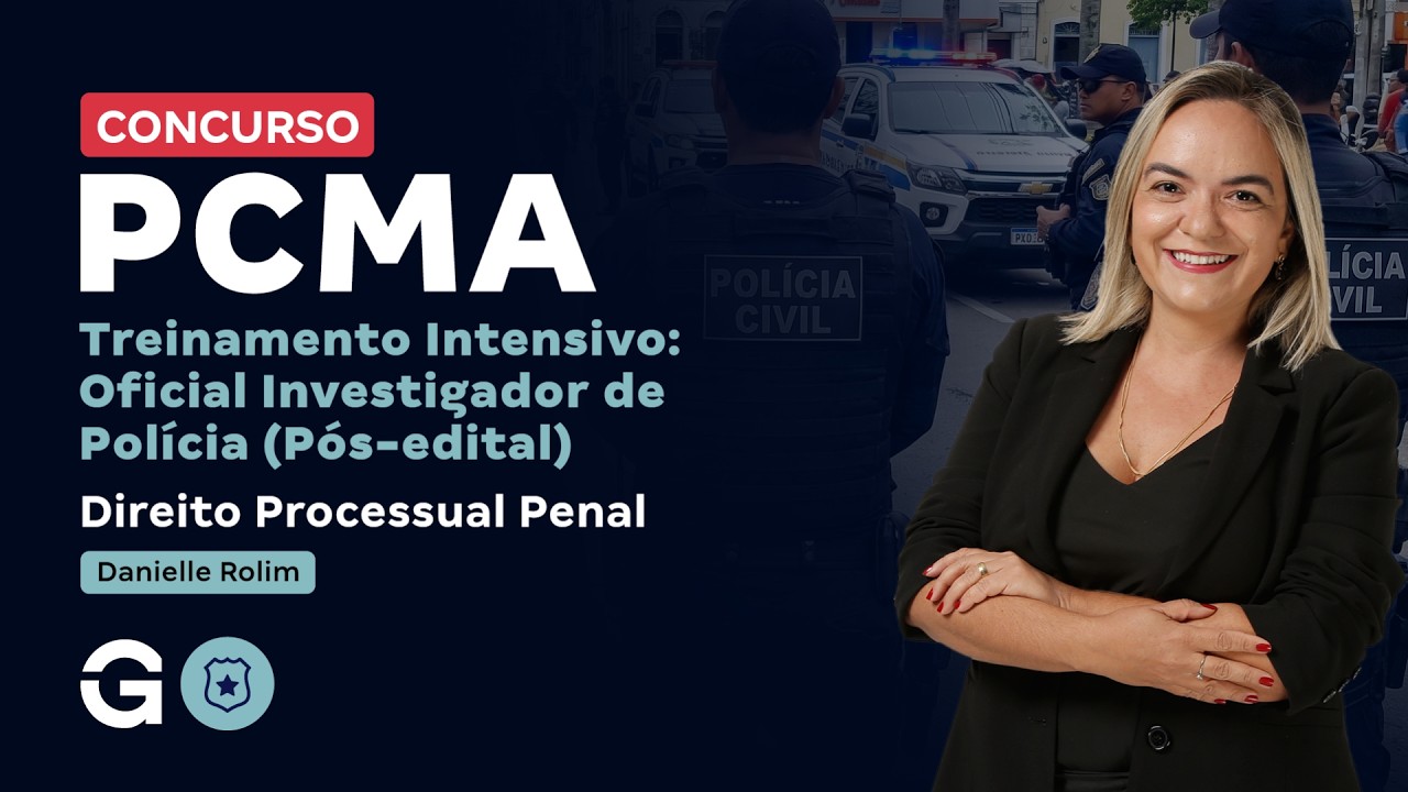 Treinamento Intensivo PC MA - Direito Processual Penal com Danielle Rolim