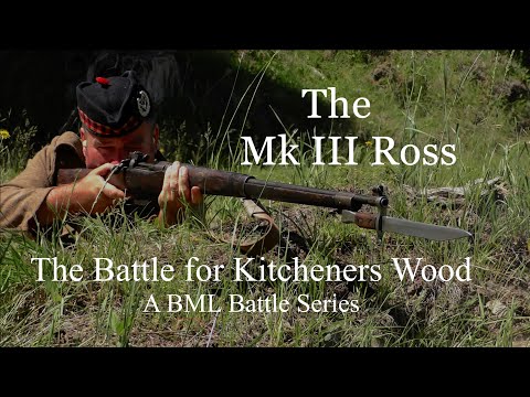 The Mk III Ross: The Battle of Kitcheners Wood - A BML Battle Series