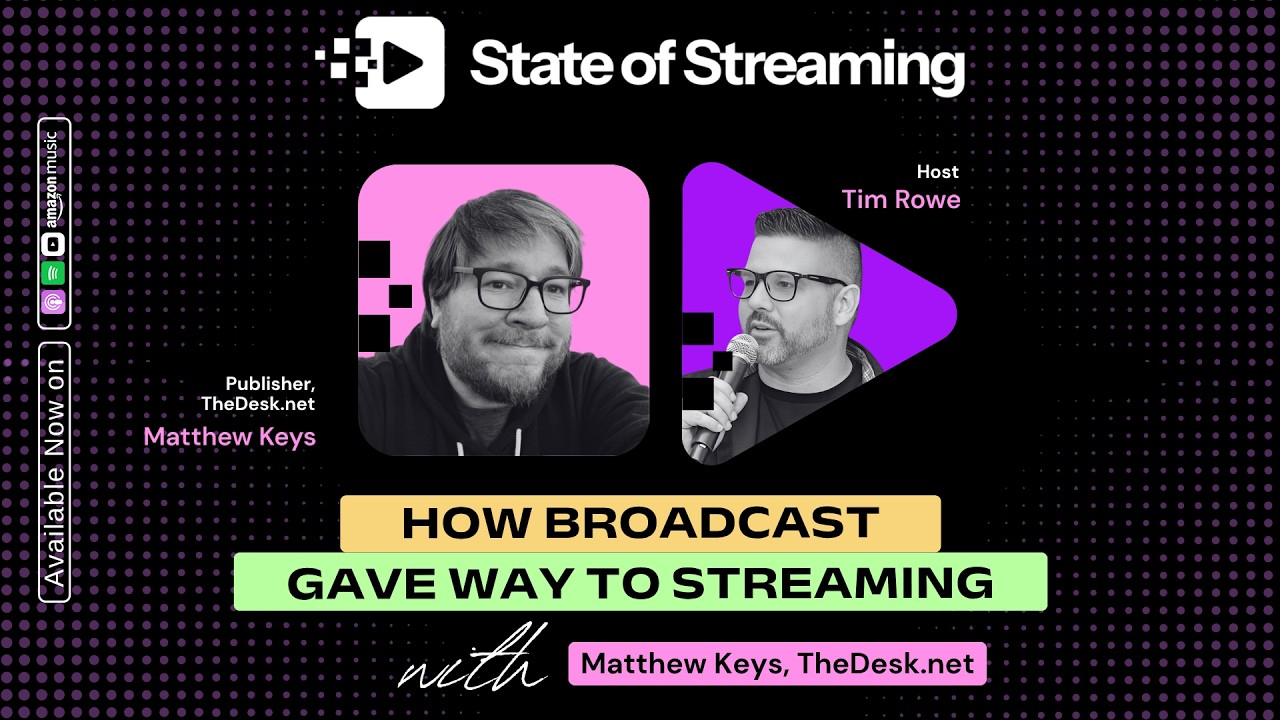 How Broadcast Television Gave Way to Streaming TV with Matthew Keys, Publisher of The Desk
