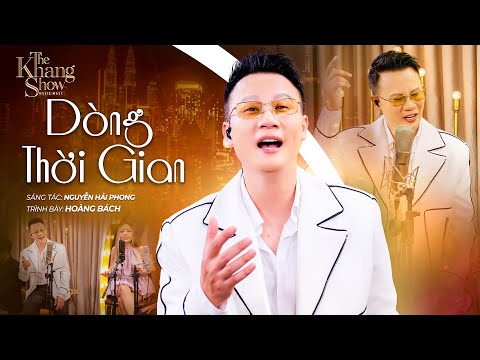 Dòng Thời Gian - Hoàng Bách (The Khang Show)