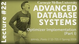 CMU Advanced Database Systems - 22 Query Optimizer Implementation (Part I) (Spring 2019)