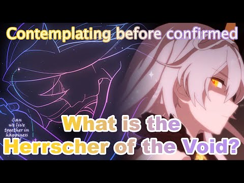 What is the Herrscher of the Void? | Contemplating Honkai Impact 3rd before the story kills my idea