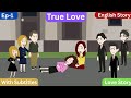 True Love Part 1 English Story Learn English Animated Stories English Queen