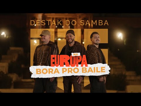 Bora pro Baile - Destak do Samba na Europa  - Clip Oficial