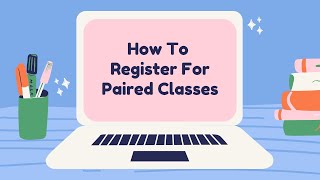 How to Register for Paired Classes