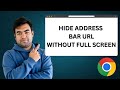 How Do I Hide Unhide Tabs And Url Bar WITHOUT Going Fullscreen Chrome