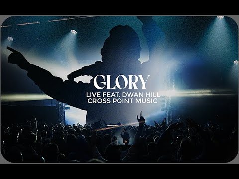 Glory (feat. Dwan Hill) (Live) Music Video by Cross Point Music