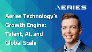 Aeries Technology’s Growth Engine: Talent, AI, and Global Scale