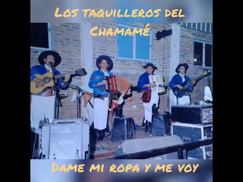 Los Taquilleros del Chamamé - Dame mi ropa y me voy