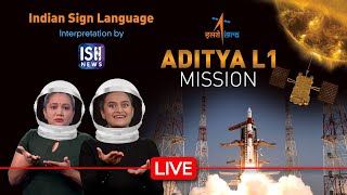 Watch Live: ISRO's Aditya L1 Mission with ISL Interpretation!